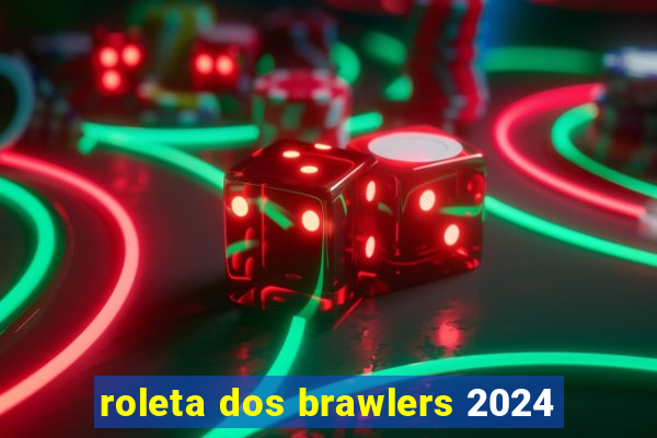 roleta dos brawlers 2024